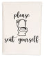 a white dish towel with black lettering that says please seat yourself