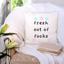 Fresh Out of Fucks - Throw Pillow