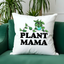 Plant Mama - Throw Pillow
