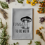 Fungi To Be With - Dish Towels - White or Gray - Mushroom