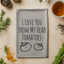 Love You From My Head Tomatoes - Dish Towels - White or Gray