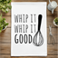Whip It, Whip It Good - Dish Towels - White or Gray