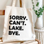 Sorry. Can't. Lake. Bye. - Canvas Tote Bags - Summer, Trips