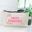 Shift Happens - Canvas Zipper Pouch