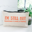I'm Still Hot (Sometimes It Comes in Flashes) - Canvas Zipper Pouch