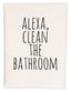 a white dish towel with the words alex clean the bathroom printed on it