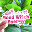 Good Witch Energy - Wicked Inspired Stickers