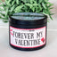 Forever My Valentine - Sweet 8oz Scented Candle, 100% Soy