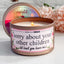 Sorry About Your Other Children - Funny 8oz Scented Candle, 100% Soy