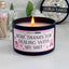 Mom, Thanks For Dealing With My Shit - Funny Candle - 8oz, 100% Soy