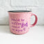 Could Be Coffee Could Be Wine Funny Campfire Mug - 16oz