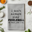 I Don't Always Play Pickleball - Dish Towels - White or Gray
