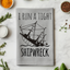 I Run A Tight Shipwreck - Dish Towels - White or Gray