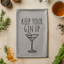 Keep Your Gin Up - Dish Towels - White or Gray