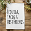 Tequila Tacos & BFFs - Dish Towels - OVERSTOCK SALE