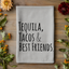 Tequila Tacos & BFFs - Dish Towels - OVERSTOCK SALE