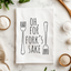 Oh For Fork's Sake - Dish Towels - White or Gray