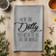 Be The Dolly You Wish to See - Dish Towels - White or Gray
