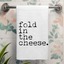Fold in the Cheese - Hand Towels (Waffle)