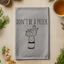 Don't Be a Prick - Dish Towels - White or Gray - Cactus