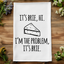 I'm The Problem, it's brie - Dish Towels - White or Gray