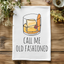 Colorful Dish Towels - Call Me Old Fashioned - Whiskey
