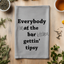 Everybody Gettin' Tipsy - Dish Towels - White or Gray