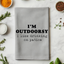 I'm Outdoorsy I Drink on Patios - Dish Towels - White/Gray