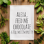 Alexa, Feed Me Chocolate - Dish Towels - White or Gray