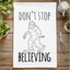 Don't Stop Believing - Dish Towels - White or Gray