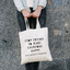 Stop Trying, You Aren't Tequila - Funny Canvas Tote Bags