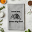 Trust Me, Arma Big Deal - Dish Towels - White or Gray