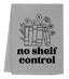 No Shelf Control - Dish Towels - White or Gray