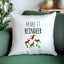 Make It Reindeer - Funny Christmas Throw Pillow